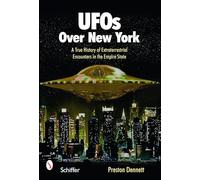 UFOs Over New York: A True History of Extraterrestrial Encounters in the Empire State