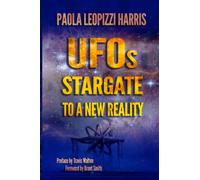 UFOs: Stargate to a New Reality: Essays and Interviews with Experts in The Field of Ufos and Related Phenomena