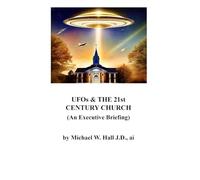 UFOs & The 21st Century Church: (An Executive Briefing)