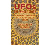 UFOs: The Whole Story - An Authoritative History of the Flying Saucer Enigma