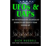 UFOs & UAPs : An Investigative Journalist Dissects an Eighty-Year Cover-Up