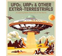 UFOs, UAPs, and Other Extra-Terrestrials: A Coloring Book That's Out of This World - More Than 100 Pages to Color (Chartwell Coloring Books)