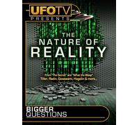 UFOTV Presents Bigger Questions - The Nature of Reality