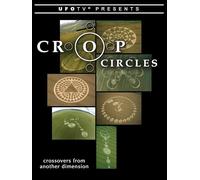 UFOTV Presents: Crop Circles - Crossovers from Another Dimension