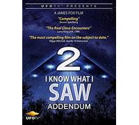 UFOTV Presents: I Know What I Saw Part 2 Addendum