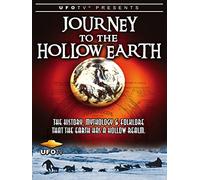 UFOTV Presents: Journey To The Hollow Earth - The History, Mythology and Folklore That The Earth Has A Hollow Realm