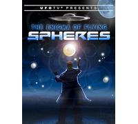 UFOTV Presents: The UFO Enigma of Flying Spheres