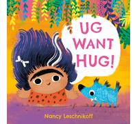 Ug Want Hug : A hilarious story from prehistoric double act, Ug and Og, which teaches little ones that not everyone wants to be hugged