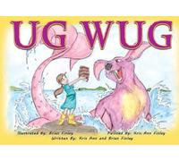 Ug Wug: A cute story about a little girl befriending a friendly sea monster.