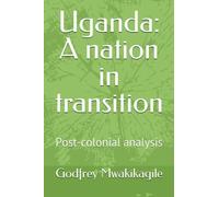 Uganda: A nation in transition: Post-colonial analysis