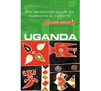 Uganda - Culture Smart!: The Essential Guide to Customs & Culture