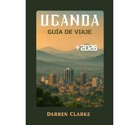 UGANDA GUÍA DE VIAJE 2026