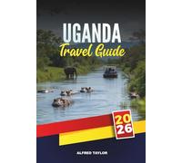 UGANDA TRAVEL GUIDE 2026: Gorilla & Chimp Trekking, Big Five Safaris, Nile Adventures, Rwenzori Hiking, Birdwatching & Cultural Encounters