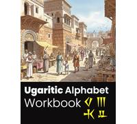 Ugaritic Alphabet Tracing Workbook: Learn to Write the Ancient Cuneiform Script of Ugarit: Practice Tracing 30+ Historical Symbols with Pronunciation ... Teens & Adults Interested in Ancient Scripts