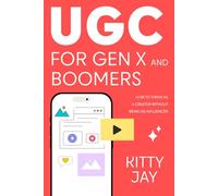 UGC for GenX and Boomers: How to Thrive as a Creator Without Being an Influencer