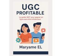 UGC Profitable : Le guide 360° pour gagner en ligne sans être influenceur