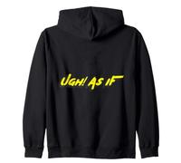 Ugh! As If | 1990's Clueless Movie about Teens Zip Hoodie