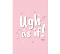 Ugh As If, Cheerleader Sarcastic Teen Girls Notebook Journal [FRONT AND BACK DESIGNED] College Ruled Lined Composition Notebook Journal: [Everyday ... Study, Work, And Records] [PERFECT GIFT]