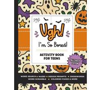 Ugh! I'm So BORED (Halloween Edition): Activity Book for Teens Featuring Word Search, Sudoku, Crossword Puzzles, Trivia, Coloring Pages and More