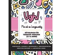 Ugh! Mir ist so Langeweilig: Rätselbuch für Teenager-Mädchen (12-16 Jahre) mit Wortsuche, Sudoku, Kreuzworträtsel, Quiz, Ausmalbilder & mehr