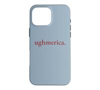 Ughmerica Liberal 4th of July for Day Independence Political Case for iPhone 16 Pro Max