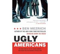 Ugly Americans: The True Story of the Ivy League Cowboys Who Raided the Asian Markets for Millions