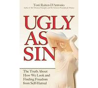 Ugly as Sin: What it Means to be Ugly in a Society of Beauty