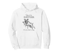 Ugly Boxer Funny I'd Be Happier if you had a Dog Pullover Hoodie