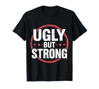 Ugly But Strong Strength Comfort Confidence Positivity |- T-Shirt