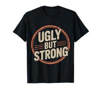 Ugly But Strong Strength Comfort Confidence Positivity |- T-Shirt