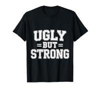 Ugly But Strong Strength Comfort Confidence Positivity - T-Shirt