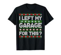 Ugly Christmas I Left My Garage for This Car Auto Mechanic T-Shirt