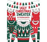 Ugly Christmas Sweater Extravaganza: A Festive Coloring Adventure
