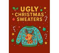 Ugly Christmas Sweaters Coloring Book for All Ages: 30 Fun & Bold Holiday Sweater Designs | Festive Coloring Activity Book | Perfect Christmas Gift, Relaxation, and Family Holiday Fun