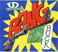 Ugly Duckling - Bang For The Buck [Us Import]