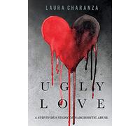 Ugly Love: A Survivor's Story of Narcissistic Abuse