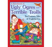 Ugly Orges & Terrible Trolls: a Storybook