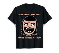 Ugly People Funny Man Crazy Woman Cool Hideous Gift Idea T-Shirt