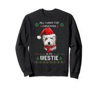Ugly Sweater ALL I WANT FOR CHRISTMAS IS MY WESTIE Xmas Sweatshirt