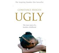 Ugly. The True Story of a Loveless Childhood by Constance Briscoe (2006-11-02)