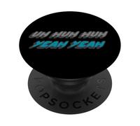 Uh Huh Huh Yeah Yeah | 90's Comedy Humor Animation PopSockets Adhesive PopGrip
