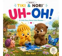 UH-OH! A Little Story About Little Mistakes: A Tiki & Nori Book for Learning, Trying Again, and Building Confidence for kids (toddlers, Preschoolers). ... (TIKI & NORI™ Little Moments Collection)