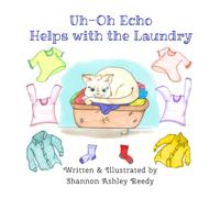 Uh-Oh Echo Helps with the Laundry: Book ONE, The Adventures of Uh-Oh Echo