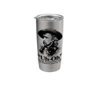 Uh-Oh George Armstrong Custer 1876 - Funny History Buff Stainless Steel Insulated Tumbler