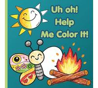 Uh oh! Help Me Color It! Fun Coloring and Activity Book for Kids: Educational Coloring Pages and Activities to Engage Young Minds for Preschool Children Ages 3-5