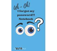 Uh - Oh! I forgot my password! Notebook: Cute and funny eyes styled password tracker lined notebook