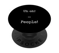 Uh Oh People Funny Joke For Introverts Loners & Anti-Social PopSockets Adhesive PopGrip