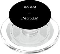 Uh Oh People Funny Joke For Introverts Loners & Anti-Social PopSockets PopGrip for MagSafe