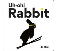 Uh-oh! Rabbit : A funny, charming and chic board book, the perfect read-aloud for babies and toddlers and gift for arty mums