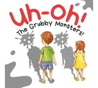 Uh-Oh! The Grubby Monsters!: A Funny Picture Book for Ages 4-6